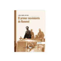 Libia, abril de 1941. El primer movimiento de Rommel
